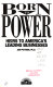 Born to power : heirs to America's leading businesses /