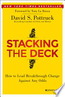 Stacking the deck : how to lead breakthrough change against any odds /