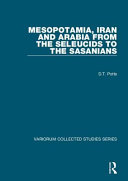 Mesopotamia, Iran and Arabia from the Seleucids to the Sasanians /