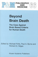 Beyond brain death : the case against brain based criteria for human death /