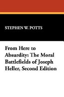 From here to absurdity : the moral battlefields of Joseph Heller /