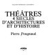 Theatres, 4 siecles d'architectures et d'histoire /