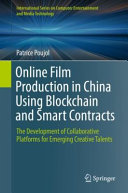 Online film production in China using blockchain and smart contracts : the development of collaborative platforms for emerging creative talents /