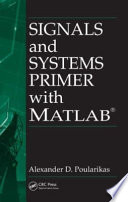 Signals and systems primer with MATLAB /