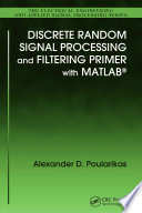 Discrete random signal processing and filtering primer with MATLAB /