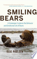 Smiling bears : a zookeeper explores the behavior and emotional life of bears /