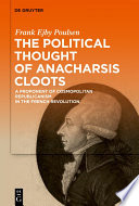 The Political Thought of Anacharsis Cloots : A Proponent of Cosmopolitan Republicanism in the French Revolution /