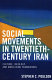 Social movements in twentieth-century Iran : culture, ideology, and mobilizing frameworks /
