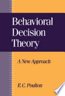 Behavioral decision theory : a new approach /