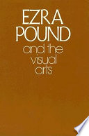 Ezra Pound and the visual arts /