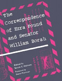 The correspondence of Ezra Pound and Senator William Borah /