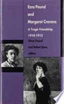 Ezra Pound and Margaret Cravens : a tragic friendship, 1910-1912 /