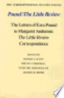 Pound/the Little review : the letters of Ezra Pound to Margaret Anderson : the Little review correspondence /