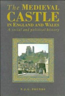 The medieval castle in England and Wales : a social and political history /