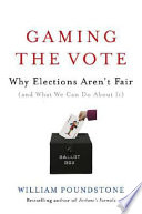 Gaming the vote : why elections aren't fair (and what we can do about it) /