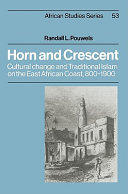 Horn and crescent : cultural change and traditional Islam on the East African coast, 800-1900 /