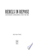 Rebels in repose : Confederate commanders after the war /