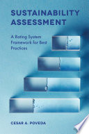 Sustainability assessment : a rating system framework for best practices : with a theoretical application to the surface mining recovery process for the development and operations of oil sands projects /