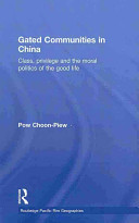 Gated communities in China : class, privilege and the moral politics of the good life /