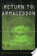 Return to Armageddon : the United States and the nuclear arms race, 1981-1999 /