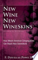 New wine, new wineskins : how African American congregations can reach new generations /
