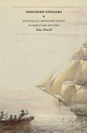 Northern voyagers : Australia's monsoon coast in maritime history /