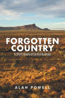 Forgotten country : a short history of Central Australia /