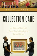 Collection care : an illustrated handbook for the care and handling of cultural objects /