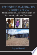 Rethinking marginality in South Africa : mobile phones and the concept of belonging in Langa Township /