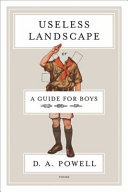 Useless landscape, or, A guide for boys /
