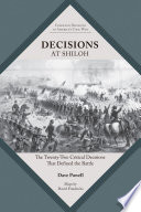 Decisions at Shiloh : the twenty-two critical decisions that defined the battle /