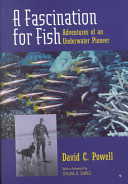 A fascination for fish : adventures of an underwater pioneer /