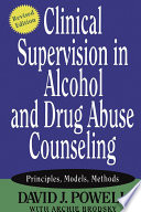 Clinical supervision in alcohol and drug abuse counseling : principles, models, methods /