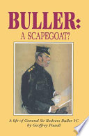 Buller : a scapegoat? : a life of General Sir Redvers Buller, 1839-1908 /