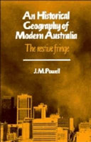 An historical geography of modern Australia : the restive fringe /