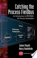 Catching the process fieldbus : an introduction to PROFIBUS for process automation /