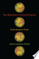 Four revolutions in the earth sciences : from heresy to truth /