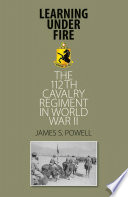 Learning under fire : the 112th Cavalry Regiment in World War II /