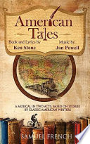 American tales : a musical in two acts, based on stories by classic American writers /
