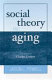 Social theory and aging /