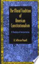 The moral tradition of American constitutionalism : a theological interpretation /