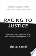 Racing to justice : transforming our conceptions of self and other to build an inclusive society /