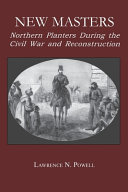 New masters : northern planters during the Civil War and Reconstruction /