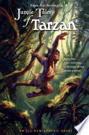 Edgar Rice Burroughs' Jungle tales of Tarzan : before Jane ... before world fame ... in the jungle, he was already a legend! /