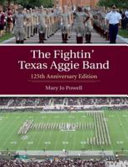 The Fightin' Texas Aggie Band : 125th anniversary edition /
