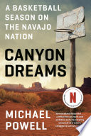 Canyon dreams : a basketball season on the Navajo Nation /