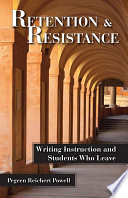 Retention and resistance : writing instruction and students who leave /