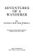Adventures of a wanderer /