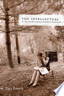 The intellectual in twentieth-century Southern literature /