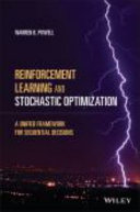 Reinforcement learning and stochastic optimization : a unified framework for sequential decisions /